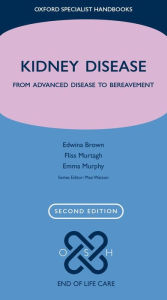 Title: Kidney Disease: From advanced disease to bereavement, Author: Edwina A Brown