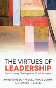 Title: The Virtues of Leadership: Contemporary Challenges for Global Managers, Author: Arménio Rego