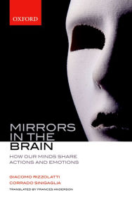 Title: Mirrors in the Brain: How our minds share actions and emotions, Author: Giacomo Rizzolatti