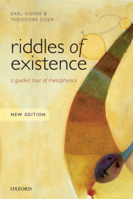 Title: Riddles of Existence: A Guided Tour of Metaphysics: New Edition, Author: Earl Conee