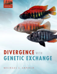 Title: Divergence with Genetic Exchange, Author: Michael L. Arnold