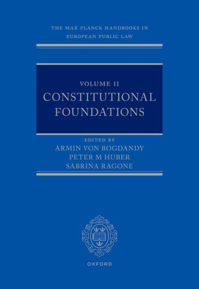 The Max Planck Handbooks in European Public Law: Volume II: Constitutional Foundations