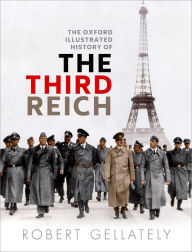 Title: The Oxford Illustrated History of the Third Reich, Author: Robert Gellately