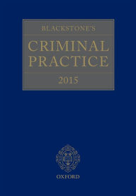 Title: Blackstone's Criminal Practice 2015, Author: Professor (Hon)