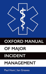 Title: Oxford Manual of Major Incident Management, Author: Paul Hunt