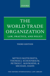 Title: The World Trade Organization: Law, Practice, and Policy, Author: Mitsuo Matsushita