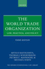 The World Trade Organization: Law, Practice, and Policy