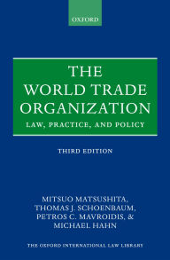 Title: The World Trade Organization: Law, Practice, and Policy, Author: Mitsuo Matsushita