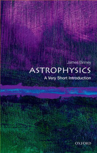 Title: Astrophysics: A Very Short Introduction, Author: James Binney