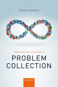 Title: Professor Higgins's Problem Collection, Author: Peter M. Higgins