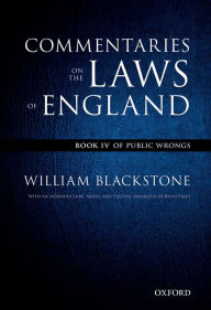 Title: Commentaries on the Laws of England: Book IV: Of Public Wrongs, Author: William Blackstone