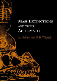 Title: Mass Extinctions and Their Aftermath, Author: A. Hallam