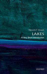 Title: Lakes: A Very Short Introduction, Author: Warwick F. Vincent