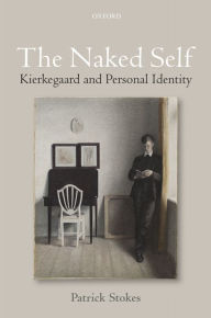 Title: The Naked Self: Kierkegaard and Personal Identity, Author: Patrick Stokes
