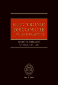 Title: Electronic Disclosure: Law and Practice, Author: Michael Wheater