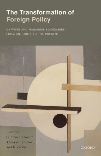 The Transformation of Foreign Policy: Drawing and Managing Boundaries from Antiquity to the Present