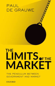 Title: The Limits of the Market: The Pendulum Between Government and Market, Author: Paul De Grauwe