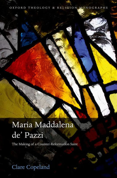 Maria Maddalena de' Pazzi: The Making of a Counter-Reformation Saint