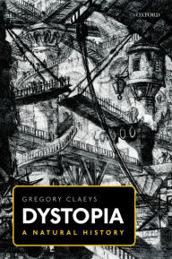 Title: Dystopia: A Natural History, Author: Gregory Claeys