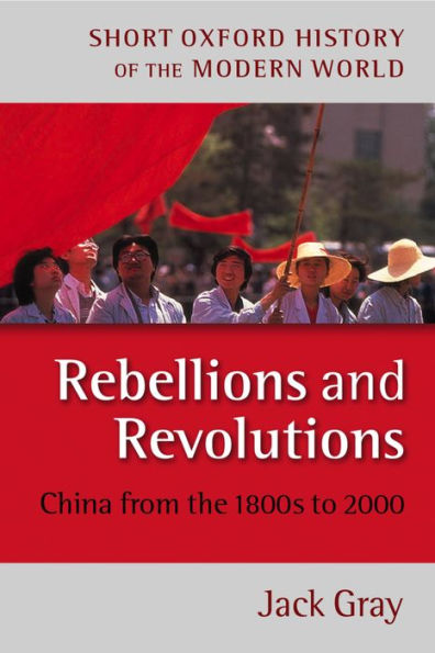 Rebellions and Revolutions: China from the 1880s to 2000