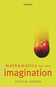 Title: Mathematics for the Imagination, Author: Peter Higgins