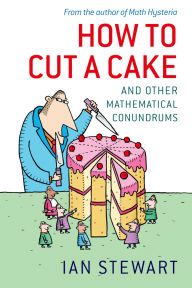 Title: How to Cut a Cake: And other mathematical conundrums, Author: Ian Stewart