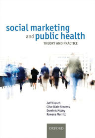 Social Marketing and Public Health: Theory and practice by Jeff French ...
