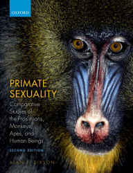 Title: Primate Sexuality: Comparative Studies of the Prosimians, Monkeys, Apes, and Humans, Author: Alan F. Dixson
