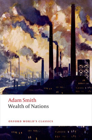 An Inquiry into the Nature and Causes of the Wealth of Nations: A Selected Edition