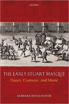 The Early Stuart Masque: Dance, Costume, and Music