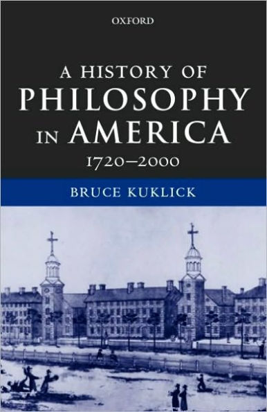 A History of Philosophy in America: 1720-2000