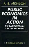 Public Economics in Action: The Basic Income/Flat Tax Proposal