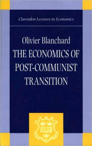 Title: The Economics of Post-Communist Transition, Author: Olivier Blanchard