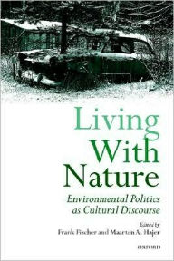 Title: Living with Nature: Environmental Politics as Cultural Discourse, Author: Frank Fischer