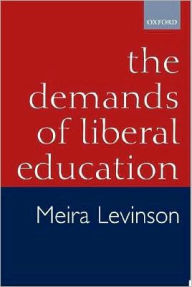Title: The Demands of Liberal Education, Author: Meira Levinson