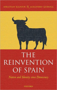 Title: The Reinvention of Spain: Nation and Identity since Democracy, Author: Sebastian Balfour