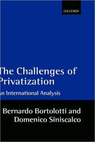 Title: The Challenges of Privatization: An International Analysis, Author: Bernardo Bortolotti