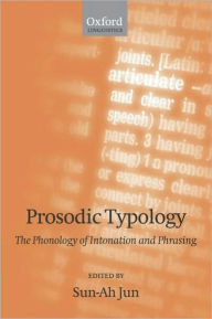 Title: Prosodic Typology: The Phonology of Intonation and Phrasing, Author: Sun-Ah Jun
