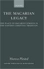 The Macarian Legacy: The Place of Macarius-Symeon in the Eastern Christian Tradition