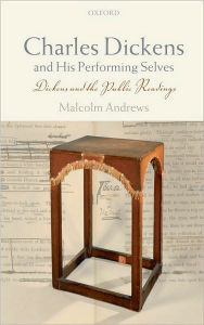 Title: Charles Dickens and His Performing Selves: Dickens and the Public Readings, Author: Malcolm Andrews