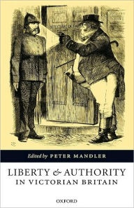 Title: Liberty and Authority in Victorian Britain, Author: Peter Mandler