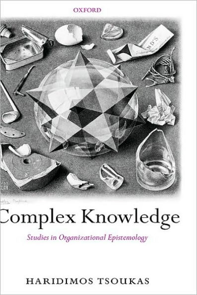 Complex Knowledge: Studies in Organizational Epistemology