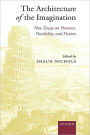 The Architecture of the Imagination: New Essays on Pretence, Possibility, and Fiction
