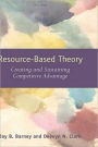 Resource-Based Theory: Creating and Sustaining Competitive Advantage