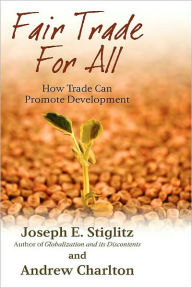 Title: Fair Trade For All: How Trade Can Promote Development, Author: Joseph E. Stiglitz