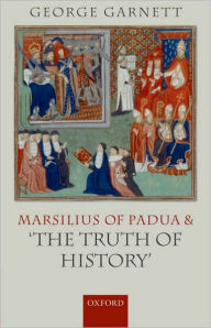 Title: Marsilius of Padua and 'the Truth of History', Author: George Garnett