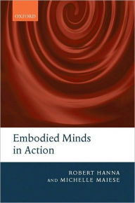 Title: Embodied Minds in Action, Author: Robert Hanna