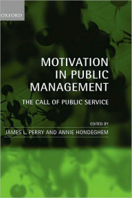 Title: Motivation in Public Management: The Call of Public Service, Author: James L. Perry