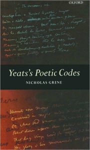 Title: Yeats's Poetic Codes, Author: Nicholas Grene