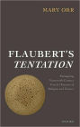 Flaubert's Tentation: Remapping Nineteenth-Century French Histories of Religion and Science